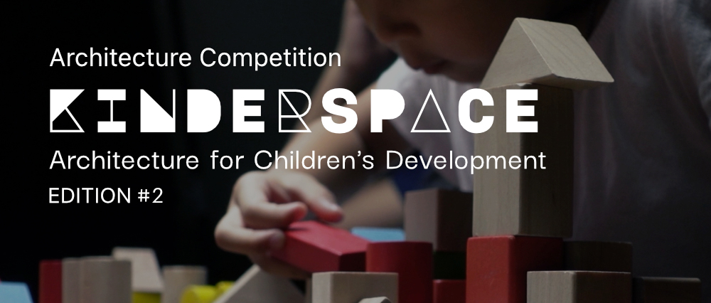 第二届 Kinderspace — 儿童发展建筑竞赛-CNYISAI艺赛 | 翕然艺术